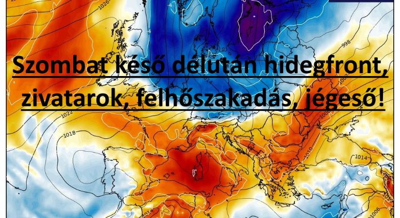 Szombat késő délután hidegfront, zivatarok, felhőszakadás, jégeső!