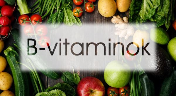 A B-vitaminok és hiánytüneteik