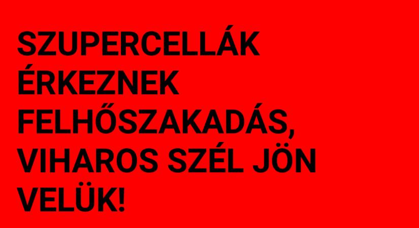Két, erős szupercella érkezik!