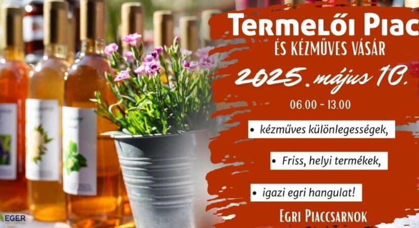 Május 10-én ismét Termelői Piac és Kézműves Vásár várja a kilátogatókat az Egri Piaccsarnokban