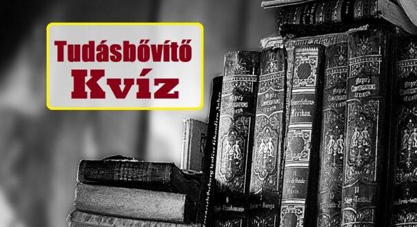 Tudásbővítő kvíz: Ez a mix garantáltan frissen tartja az agyat (587)