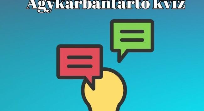 Pár perces agykarbantartó kvíz. Szellemi wellnessprogramunk mai adagja következik