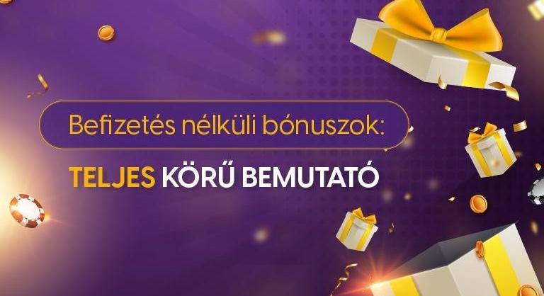 Tudj meg mindent a magyar befizetés nélküli bónuszokról