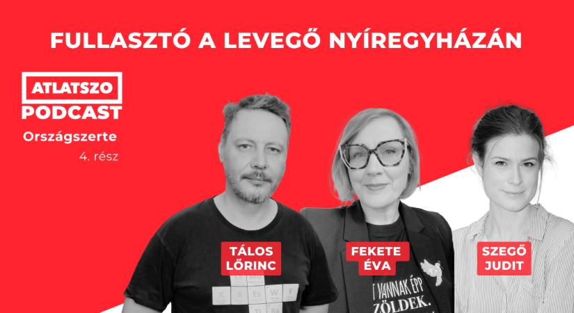 Fullasztó a levegő Nyíregyházán – Országszerte podcast Fekete Évával és Szegő Judittal