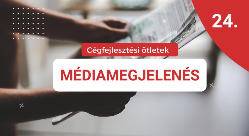 Cégfejlesztési ötletek 24.: Médiamegjelenés kampány, SEO-val fűszerezve (PR, szponzorált cikk)
