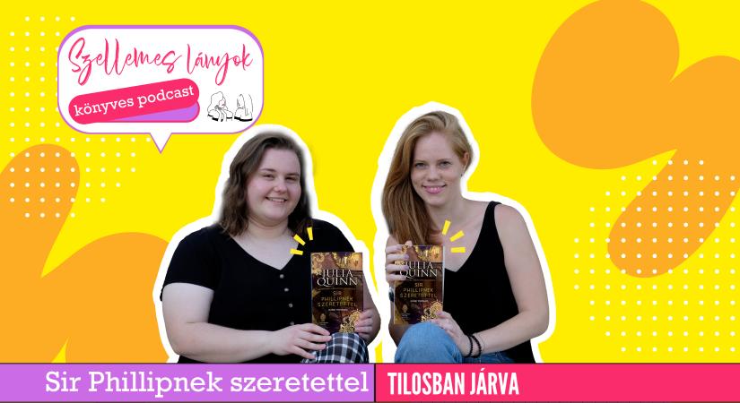 Könyves podcast: Tilosban járva – Julia Quinn: Sir Phillipnek szeretettel (Szellemes lányok)