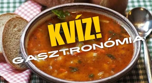 Kvíz: Mennyire ismered a Magyar gasztronómiát?