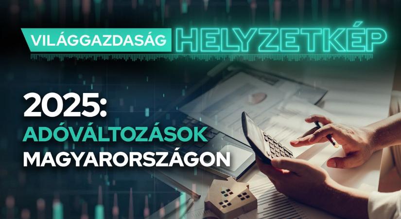 2025-ös adóváltozások Magyarországon – Mit hoz az új adócsomag?