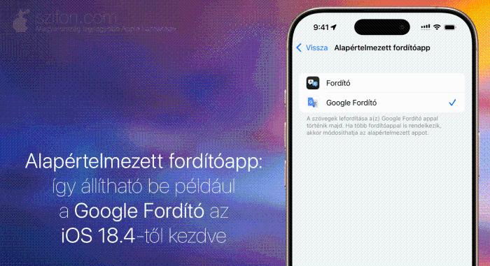 Alapértelmezett fordítóapp: így állítható be például a Google Fordító az iOS 18.4-től kezdve