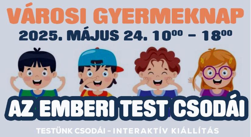 Városi gyermeknap: Testünk csodái kiállításon - Íme a mosonmagyaróvári gyermeknap teljes programja