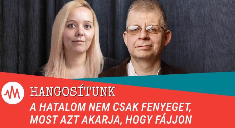 A hatalom nem csak fenyeget, most azt akarja, hogy fájjon – Hangosítunk