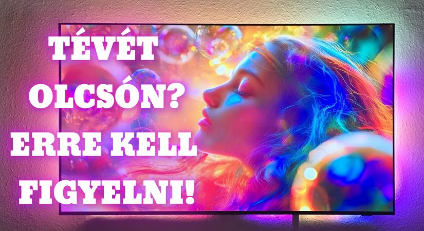 Olcsón vennél tévét? Erre kell figyelned!