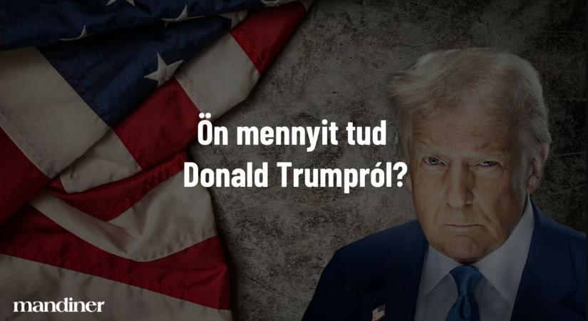 Mutassa meg, mennyire ismeri Donald Trumpot!