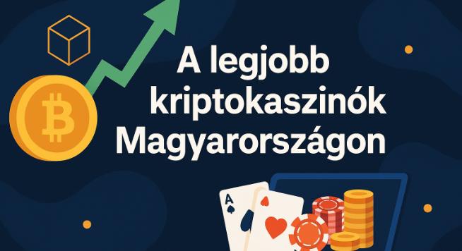 A legjobb kriptokaszinók Magyarországon