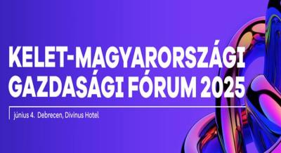 Kelet - magyarországi Gazdasági Fórum, 2025. június 4.