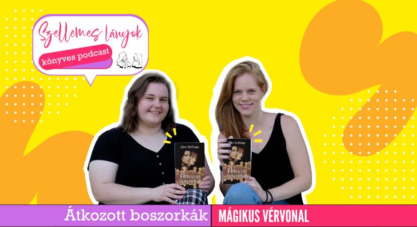 Könyves podcast: Mágikus vérvonal – Alice Hoffmann: Átkozott boszorkák (Szellemes lányok)