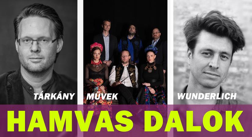 „Hamvas dalok” a Várkert Bazárban Wunderlich Józseffel és a Tárkány Művekkel