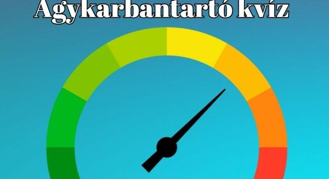 Agykarbantartó kvíz! Neked is megy 10-ből legalább 7 helyes válasz?