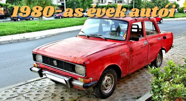 1980-as évek autói Magyarországon: amikor egy Zsiguli többet ért, mint egy lakás