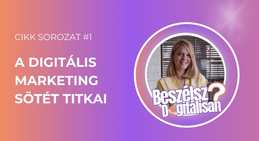 A digitális marketing sötét titkai - amiket soha nem mondtak el neked