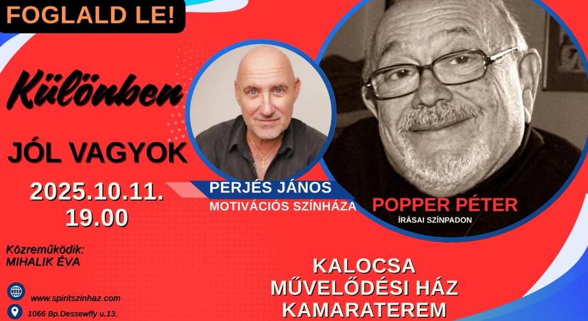 Különben jól vagyok – este POPPER PÉTER írásaiból, Kalocsa, 025.10. 11.