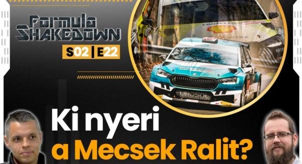 Formula Shakedown: Ki nyeri a Mecsek Ralit? – szakértő: Vincze Ferenc