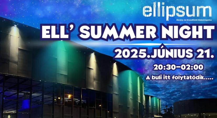 Ell’Summer Night – Éjszakai fürdőzés az Ellipsum Élményfürdőben, 2025.06.21.