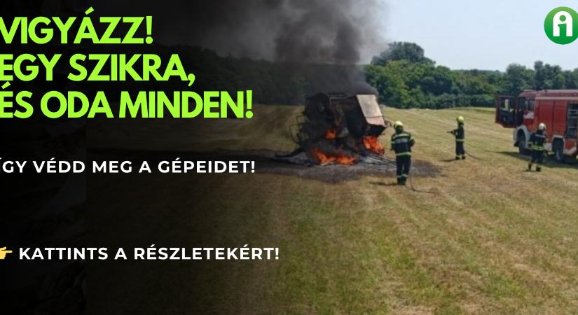 Egy szikra, és oda a termés – így védd meg gépeidet az aratás előtt!