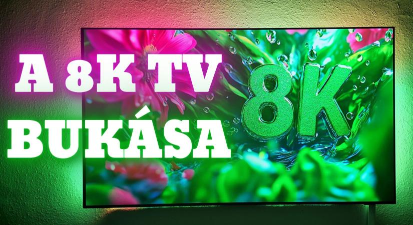 Tényleg elbukott a 8K TV?