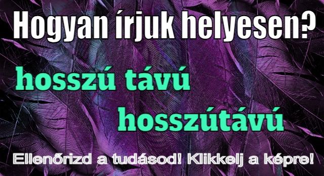 Napi helyesírás feladat: Tudod hogyan írjuk helyesen?