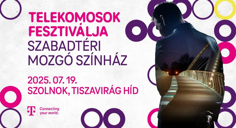 Telekomosok Fesztiválja: Szabadtéri mozgó színház / Szolnok - Csodálatos Magyarország