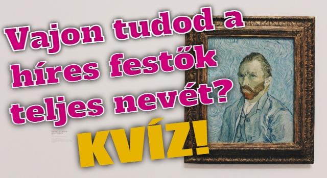 Kvíz: Teszteld a tudásod! Tudod-e mi volt van Gogh, avagy Michelangelo teljes neve? - Keresztlabda