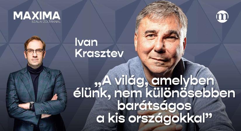 „Magyarország LÁZADÓ. És a lázadókat mindenki szereti”  MAXIMA Ivan Krasztevvel (VIDEÓ) - Mandiner