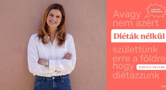 Belefáradtál az állandó diétázásba? Így békülj ki önmagaddal! - Könyves Magazin