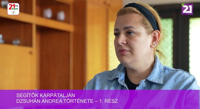Segítők Kárpátalján: Dzsuhán Andrea története (1. rész) (videó) - Karpat.in.ua