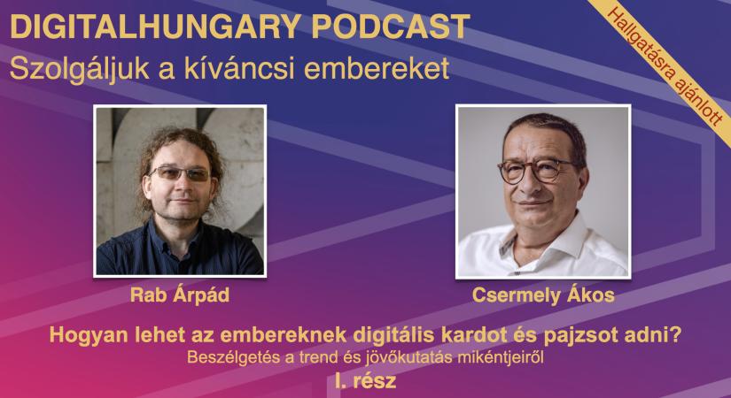 Hogyan lehet az embereknek digitális kardot és pajzsot adni? Beszélgetés a trend és jövőkutatás mikéntjeiről - I. rész - Podcast ajánló - Digital Hungary