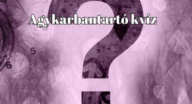 Agykarbantartó kvíz - Ha 2 perc alatt végigjátszod ezt a napi kvízt, vág az eszed, mint a borotva - Alon