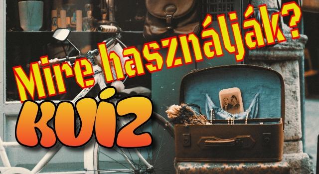 Retró kvíz: Meg tudod mondani melyik eszközt mire használták?