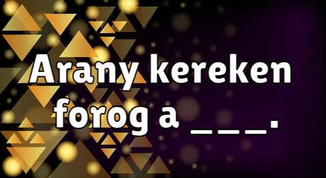 Napi közmondás feladat: Ki tudod egészíteni?