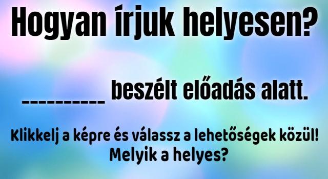 Napi helyesírás feladat: Tudod hogyan írjuk helyesen?