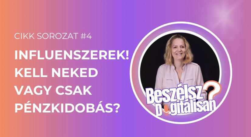 Influenszerek: kell neked vagy csak pénzkidobás?
