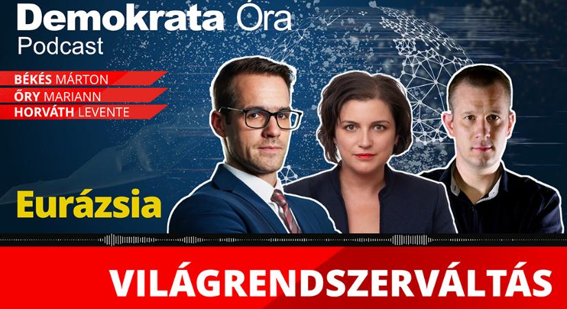Demokrata Óra – Eurázsia: Világrendszerváltás (Videó!)
