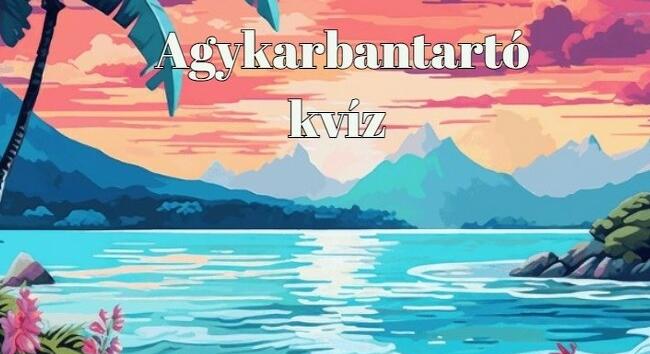 Agykarbantartó kvíz - Az átlagember ebből a napi kvízből legfeljebb 5 kérdésre tudja a választ