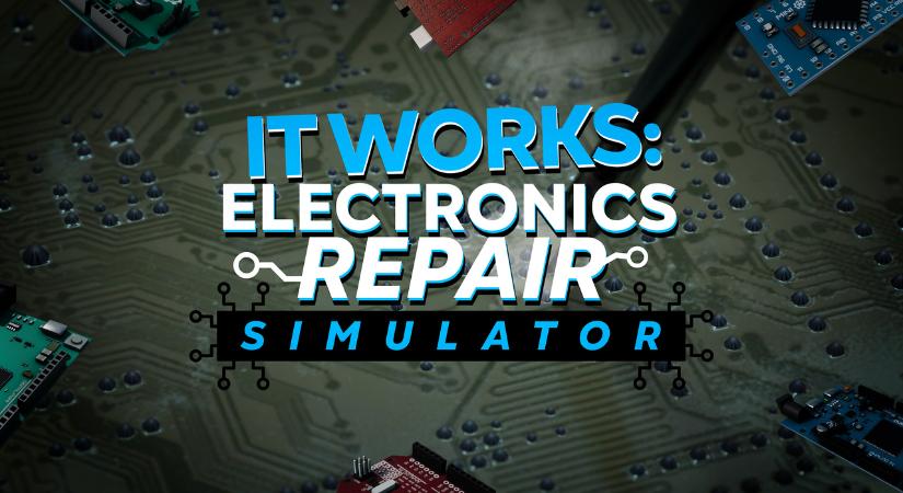 Zseniális ez a címadás egy műszerész-szimulátorhoz – It Works: Electronics Repair Simulator