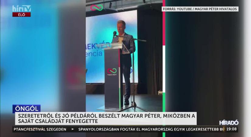 Szeretetről és a konfliktusok helyes kezeléséről tartott beszédet hétfőn Magyar Péter, miközben a saját családját fenyegette  videó