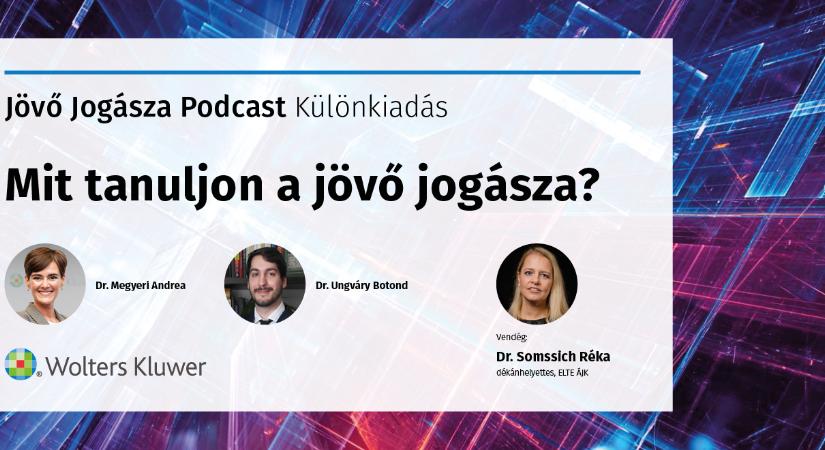 A jövő jogásza podcast – Különkiadás: mit tanuljon a jövő jogásza?