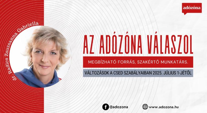 Az Adózóna válaszol: változások a csed szabályaiban 2025. július 1-jétől
