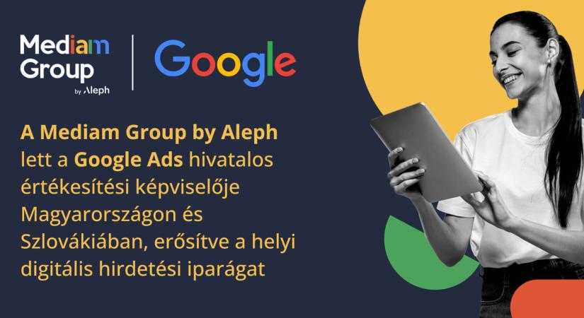 A MEDIAM GROUP BY ALEPH LETT A GOOGLE ADS HIVATALOS ÉRTÉKESÍTÉSI KÉPVISELŐJE MAGYARORSZÁGON