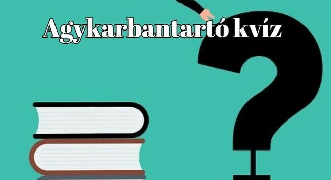 Ha ebben a kvízben elérsz legalább 7 pontot, le a kalappal előtted! - Agykarbantartó kvíz