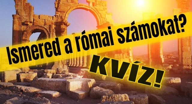 Római számos kvíz: Úgy érzed ismered a római számokat? Lássuk kifogunk-e rajtad?